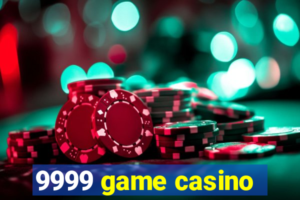 9999 game casino